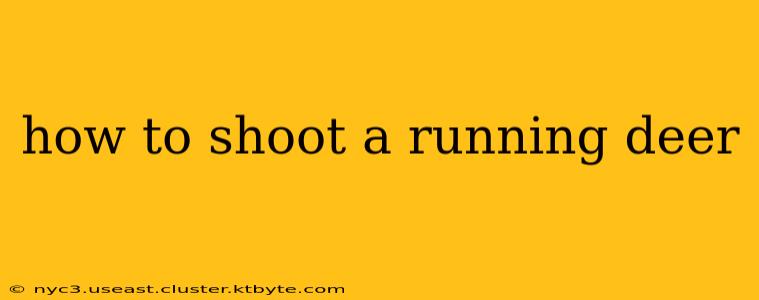 how to shoot a running deer