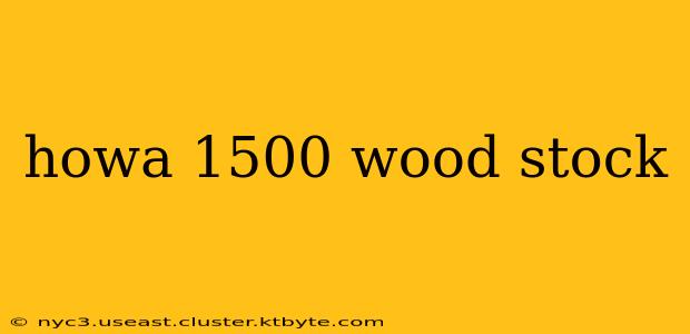 howa 1500 wood stock