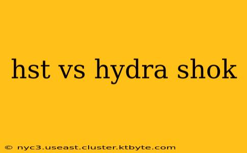 hst vs hydra shok