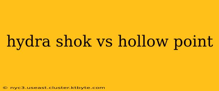 hydra shok vs hollow point