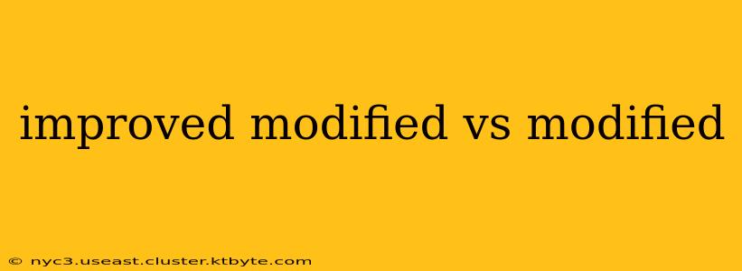 improved modified vs modified