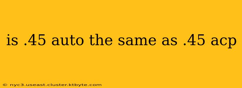is .45 auto the same as .45 acp