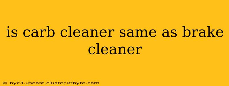 is carb cleaner same as brake cleaner