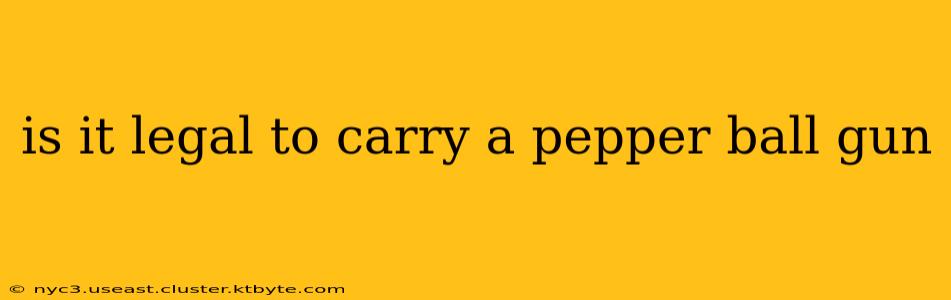 is it legal to carry a pepper ball gun