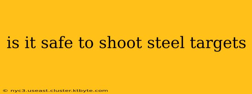 is it safe to shoot steel targets