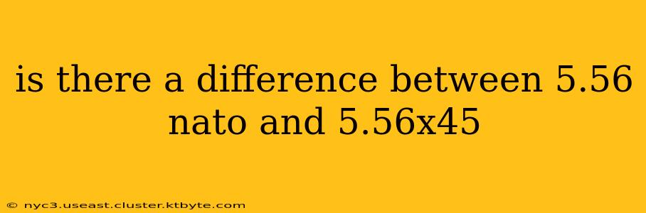 is there a difference between 5.56 nato and 5.56x45