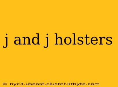 j and j holsters