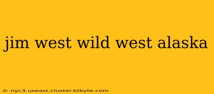 jim west wild west alaska