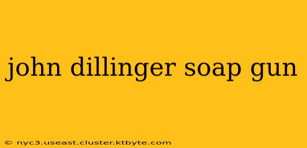 john dillinger soap gun