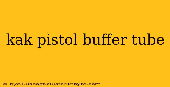 kak pistol buffer tube