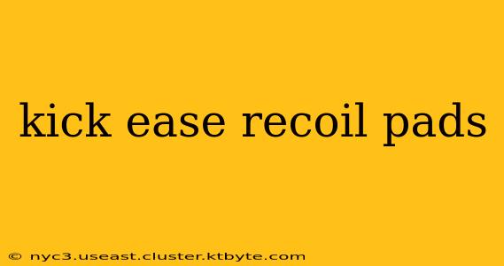 kick ease recoil pads