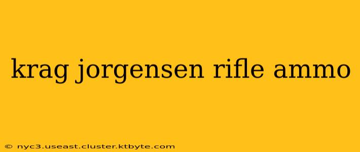 krag jorgensen rifle ammo