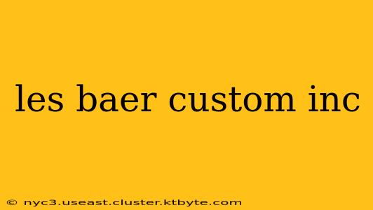 les baer custom inc