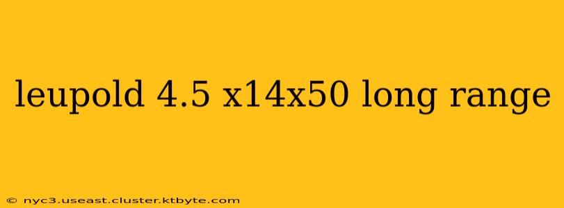 leupold 4.5 x14x50 long range