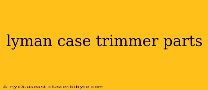 lyman case trimmer parts