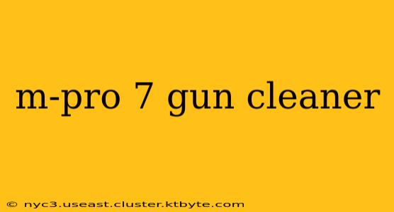 m-pro 7 gun cleaner