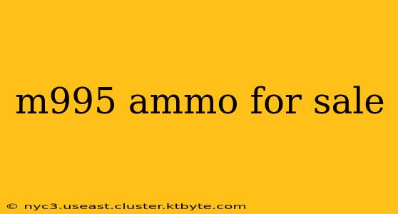 m995 ammo for sale