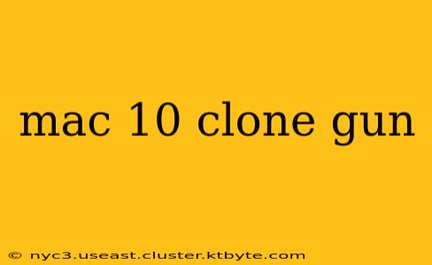 mac 10 clone gun