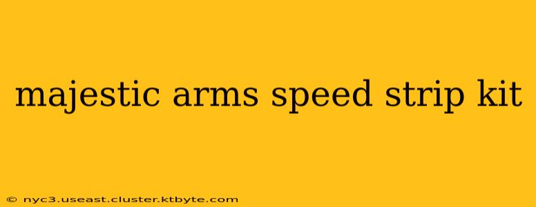 majestic arms speed strip kit