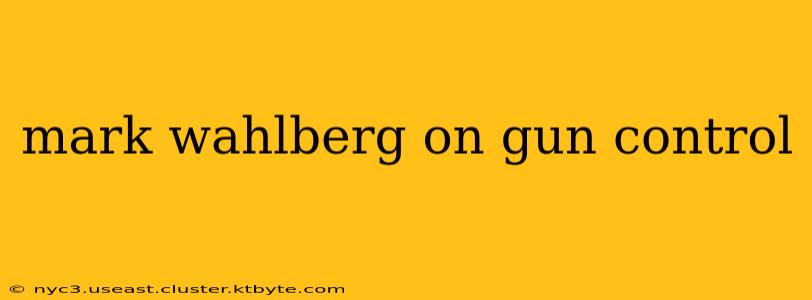 mark wahlberg on gun control