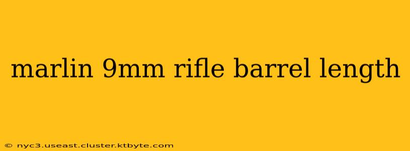 marlin 9mm rifle barrel length