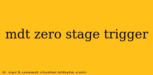 mdt zero stage trigger