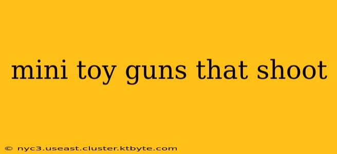 mini toy guns that shoot