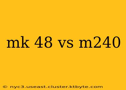 mk 48 vs m240