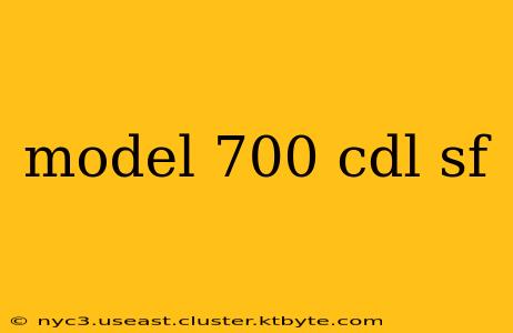 model 700 cdl sf