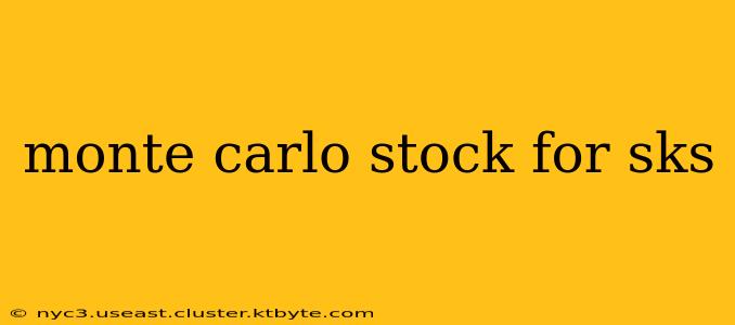 monte carlo stock for sks