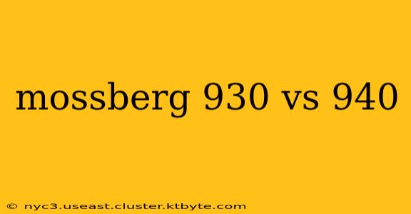 mossberg 930 vs 940