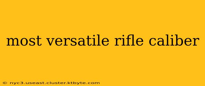 most versatile rifle caliber