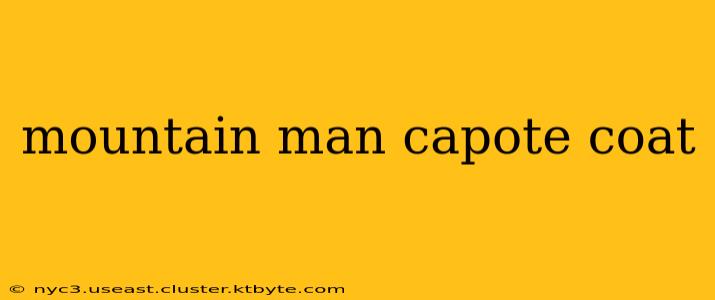 mountain man capote coat