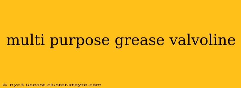 multi purpose grease valvoline