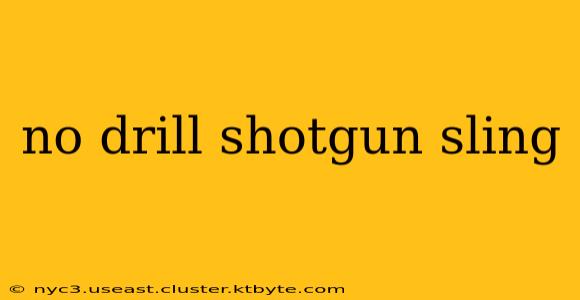 no drill shotgun sling