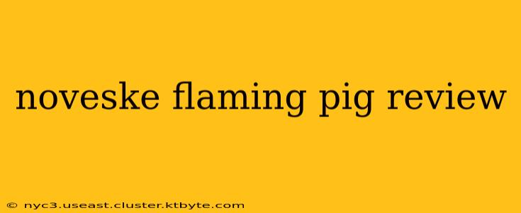 noveske flaming pig review