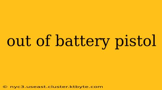 out of battery pistol