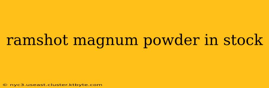 ramshot magnum powder in stock