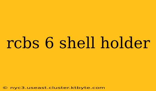 rcbs 6 shell holder