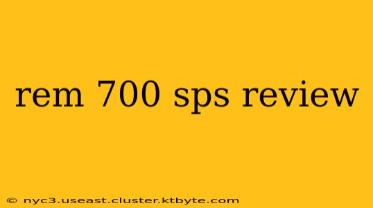 rem 700 sps review