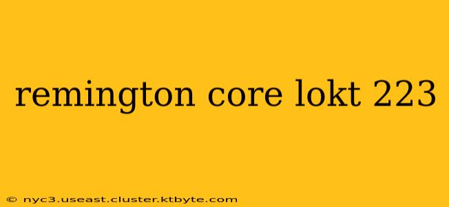 remington core lokt 223