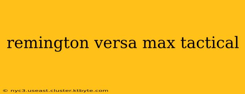 remington versa max tactical