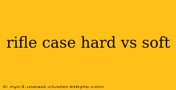 rifle case hard vs soft