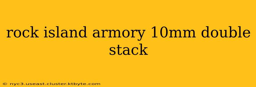 rock island armory 10mm double stack