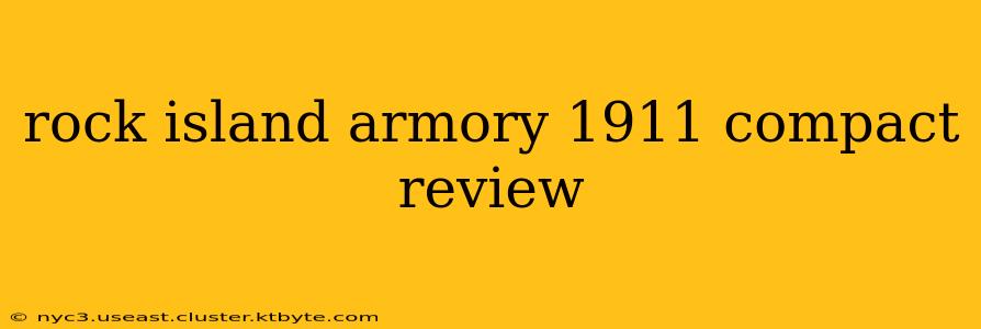 rock island armory 1911 compact review