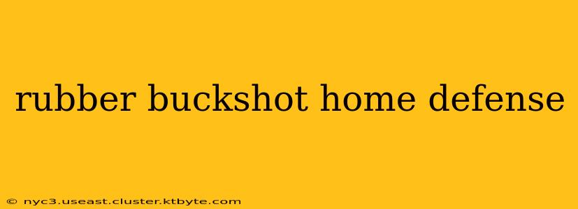 rubber buckshot home defense