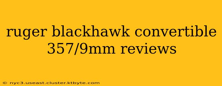 ruger blackhawk convertible 357/9mm reviews