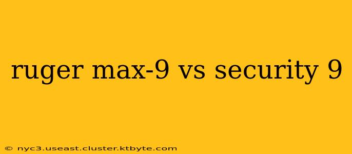 ruger max-9 vs security 9