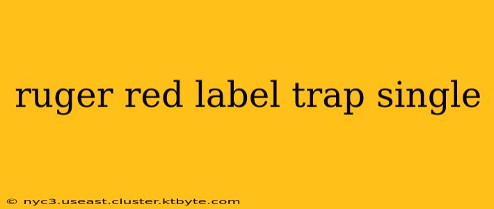 ruger red label trap single