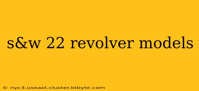 s&w 22 revolver models